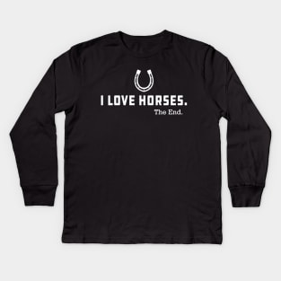 Horse - I love horses the end Kids Long Sleeve T-Shirt